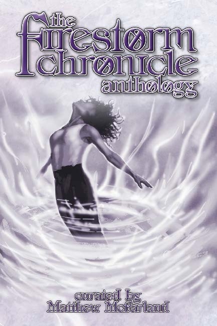 Now Available: Firestorm Chronicle Anthology and more!